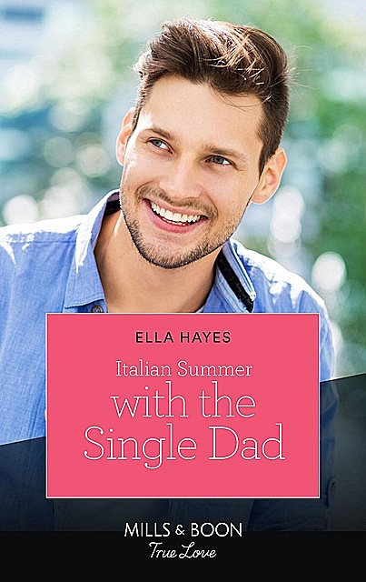 Italian Summer With The Single Dad, Ella Hayes