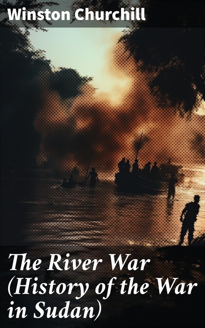 The River War (History of the War in Sudan), Winston Churchill