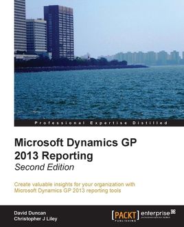 Microsoft Dynamics GP 2013 Reporting, David Duncan, Christopher Liley