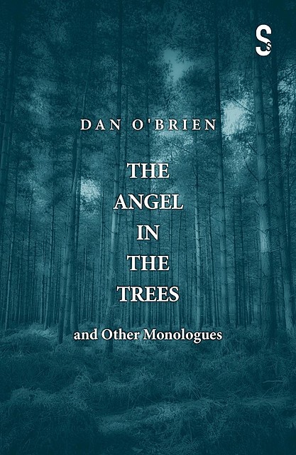 The Angel in the Trees and Other Monologues, Dan O'Brien