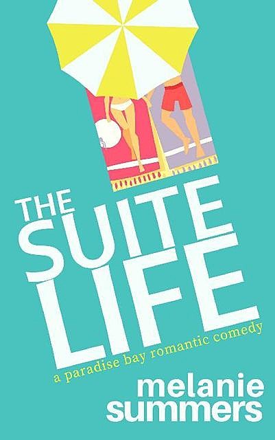 The Suite Life (A Paradise Bay Romantic Comedy Book 3), MJ Summers, Melanie Summers