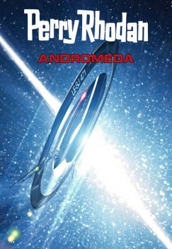 Perry Rhodan: Andromeda (Sammelband), Uwe Anton, Ernst Vlcek, Hubert Haensel, Leo Lukas, Frank Borsch, Frank Böhmert