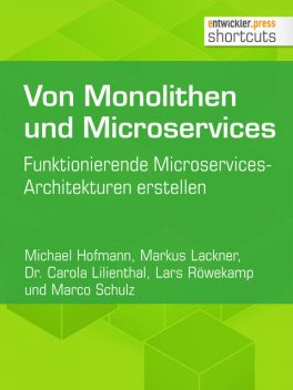 Von Monolithen und Microservices, Lars Röwekamp, Marco Schulz, Carola Lilienthal, Markus Lackner, Michael Hofmann