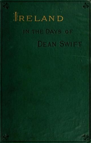 Ireland in the Days of Dean Swift (Irish Tracts, 1720 to 1734), J. Bowles Daly