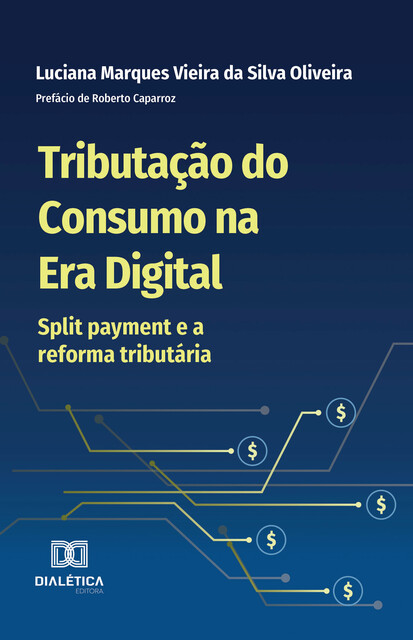 Tributação do Consumo na Era Digital, Luciana Marques Vieira da Silva Oliveira