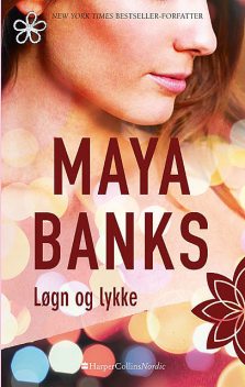 Løgn og lykke, Maya Banks