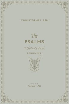 The Psalms(Volume 2, Psalms 1–50), Christopher Ash