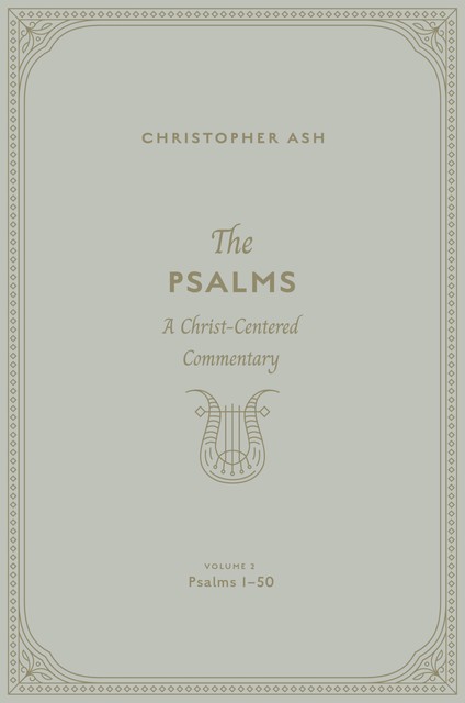The Psalms(Volume 2, Psalms 1–50), Christopher Ash