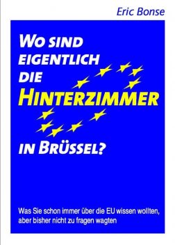 Wo sind eigentlich die Hinterzimmer in Brüssel, Eric Bonse