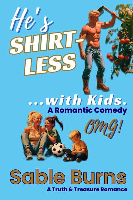 He’s Shirtless …with Kids, Sable Burns
