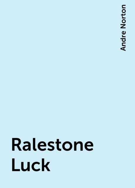 Ralestone Luck, Andre Norton