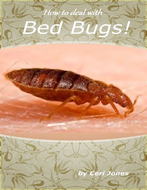 How to Deal With Bed Bugs, Ceri Jones