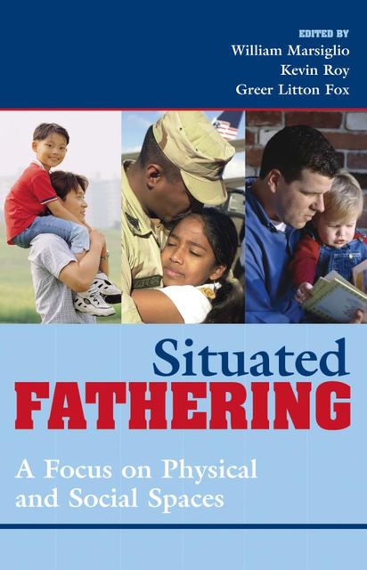 Situated Fathering, William Marsiglio, Kevin Roy, Greer Litton Fox