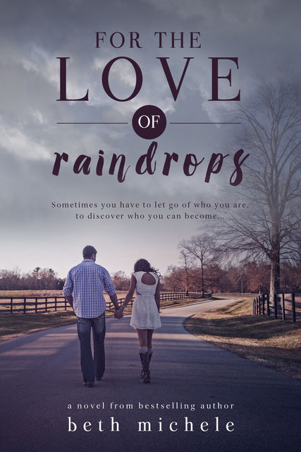 For the Love of Raindrops, Beth Michele