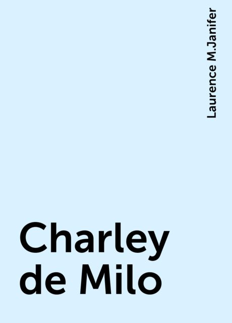 Charley de Milo, Laurence M.Janifer