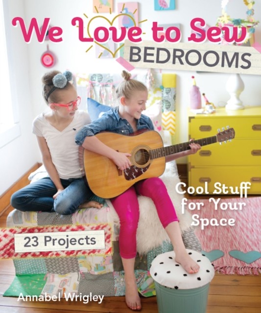 We Love to Sew-Bedrooms (Fixed Layout Format), Annabel Wrigley