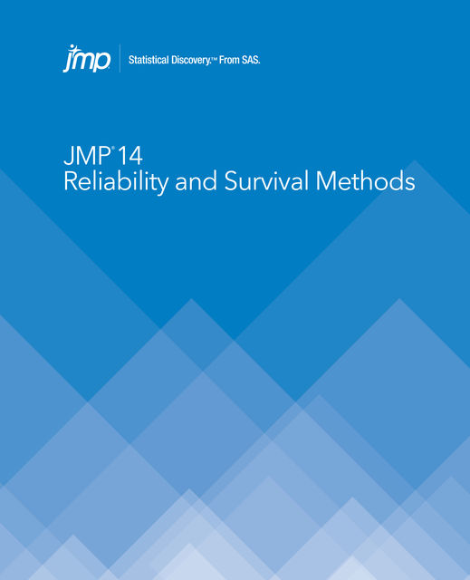 JMP 13 Reliability and Survival Methods, SAS Institute Inc.