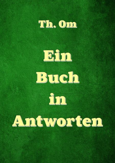 Ein Buch in Antworten, Th. Om