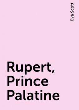 Rupert, Prince Palatine, Eva Scott