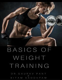 Basic of Weight Training, Bitam Sadokpam, Gaurav Pant