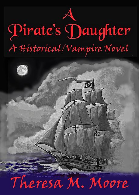 A Pirate's Daughter, Theresa M.Moore