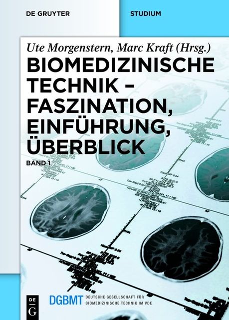 Biomedizinische Technik – Faszination, Einführung, Überblick, Marc Kraft, Ute Morgenstern