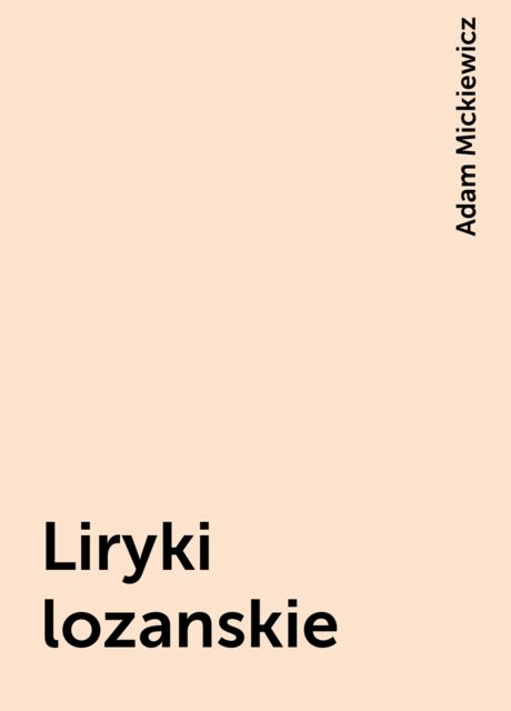 Liryki lozanskie, Adam Mickiewicz