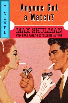 Anyone Got a Match, Max Shulman