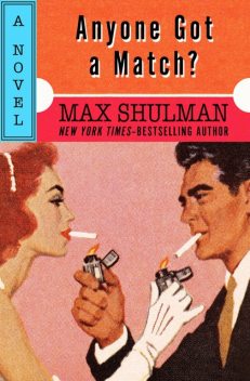 Anyone Got a Match, Max Shulman