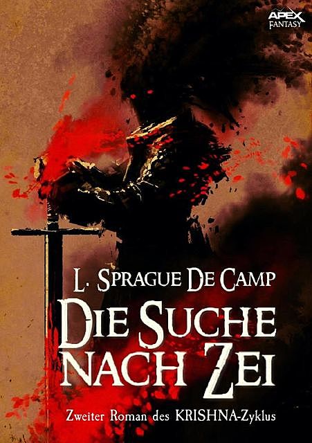 DIE SUCHE NACH ZEI – Zweiter Roman des KRISHNA-Zyklus, L. Sprague De Camp
