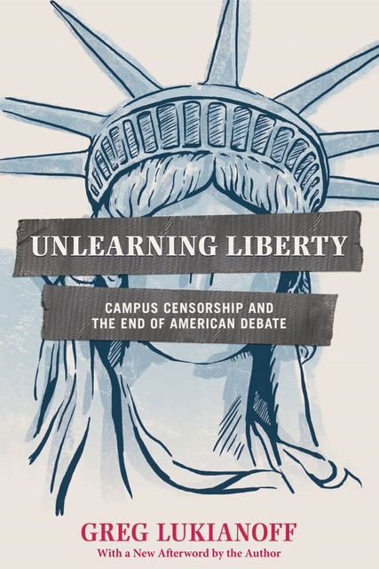 Unlearning Liberty, Greg Lukianoff