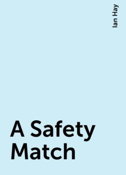 A Safety Match, Ian Hay