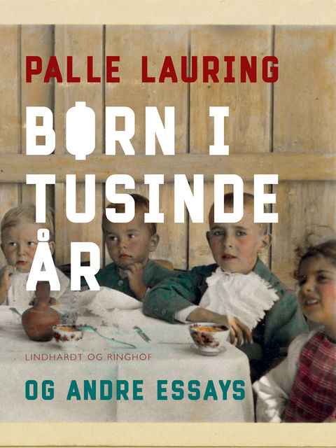 Børn i tusinde år og andre essays, Palle Lauring