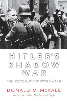 Hitler's Shadow War, Donald M. McKale