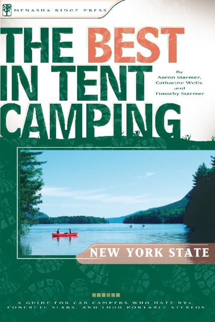 The Best in Tent Camping: New York State, Starmer Aaron, Tim Starmer, Catharine Wells