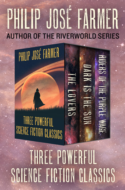 Three Powerful Science Fiction Classics, Philip José Farmer