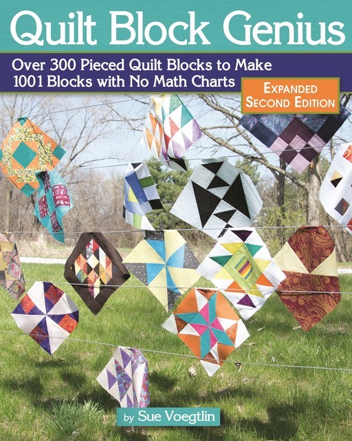 Quilt Block Genius, Expanded Second Edition, Sue Voegtlin