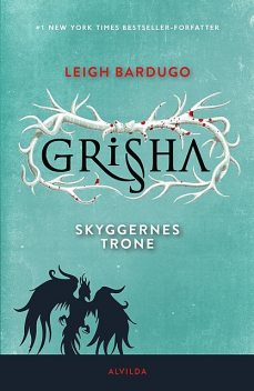 Grisha 3: Skyggernes trone, Leigh Bardugo