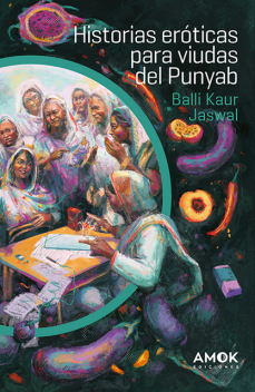 Historias eróticas para viudas del Punyab, Balli Kaur Jaswal