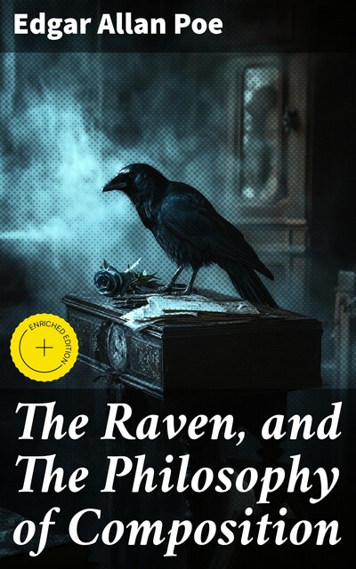 The Raven, and The Philosophy of Composition, Edgar Allan Poe