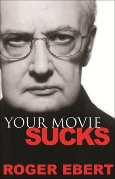 Your Movie Sucks, Roger Ebert