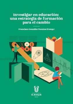Investigar en educación, Ruth Stella Chacón Pinilla, Angie Stefanía Aguiar Marcella, Fabián Benavides, Francisco González Puentes, Laura Ximena López Portela, Lorena Caviedes Cadena, Nelly Milady López-Rodríguez, Ta, Tadiana Guadalupe Escorcia Romero, Érika Fernanda Cortés Ibarra