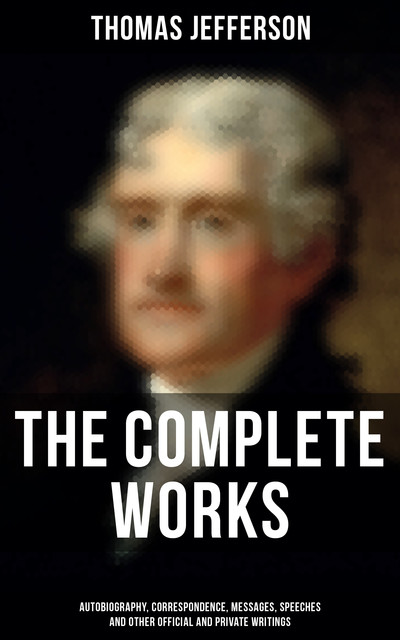 The Complete Works, Thomas Jefferson