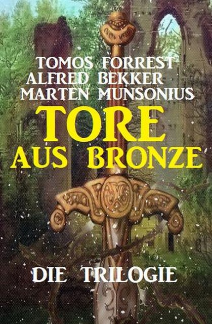 Tore aus Bronze – Die Trilogie, Alfred Bekker, Marten Munsonius, Tomos Forrest