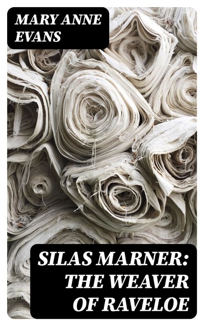Silas Marner: The Weaver of Raveloe, Mary Evans