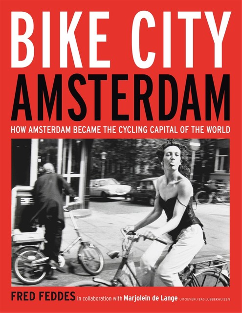 Bike City Amsterdam, Fred Feddes, Marjolein de Lange