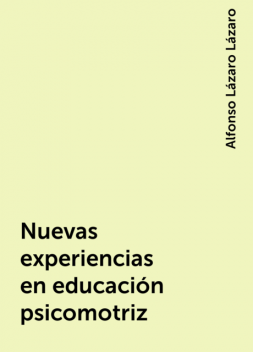 Nuevas experiencias en educación psicomotriz, Alfonso Lázaro Lázaro