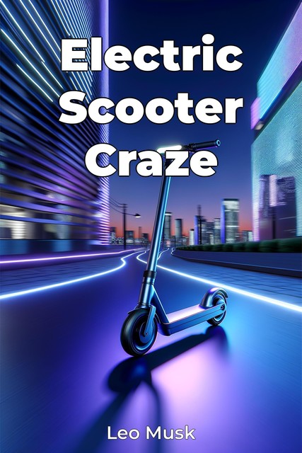 Electric Scooter Craze, Leo Musk