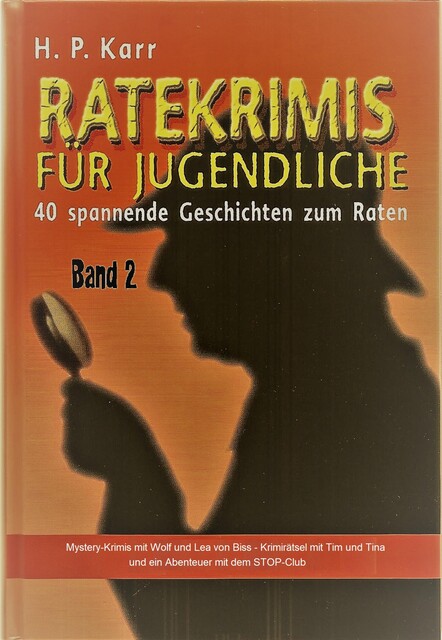 Ratekrimis für Jugendliche – Band 2 : 40 neue Geschichten zum Raten, H.P. Karr