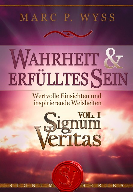 Wahrheit und erfülltes Sein – Signum Veritas Vol. I, Marc P. Wyss